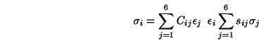 \begin{displaymath}
\sigma_i = \sum_{j=1}^6 C_{ij} \epsilon_j \;\; \epsilon_i \sum_{j=1}^6 s_{ij} \sigma_j
\end{displaymath}