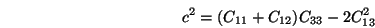 \begin{displaymath}
c^2 = (C_{11}+C_{12}) C_{33} - 2 C_{13}^2
\end{displaymath}