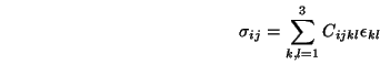 \begin{displaymath}
\sigma_{ij} = \sum_{k,l=1}^{3} C_{ijkl} \epsilon_{kl}
\end{displaymath}